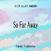 『So Far Away』